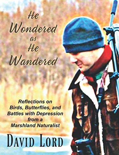 Stock image for He Wondered as He Wandered: Reflections on Birds, Butterflies, and Battles from a Marshland Naturalist for sale by Gulf Coast Books