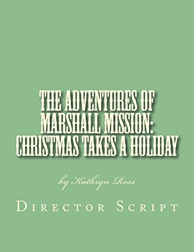 Stock image for The Adventures of Marshall Mission: Christmas Takes a Holiday Director's Script: A Pageant Wagon Production for sale by Lucky's Textbooks