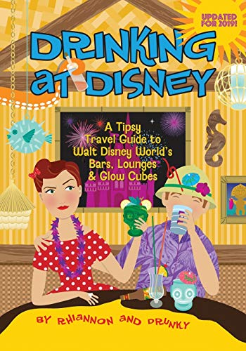 Imagen de archivo de Drinking at Disney: A Tipsy Travel Guide to Walt Disney Worlds Bars, Lounges Glow Cubes a la venta por Goodwill