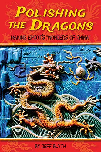 Beispielbild fr Polishing the Dragons: Making EPCOT's "Wonders of China" zum Verkauf von BooksRun