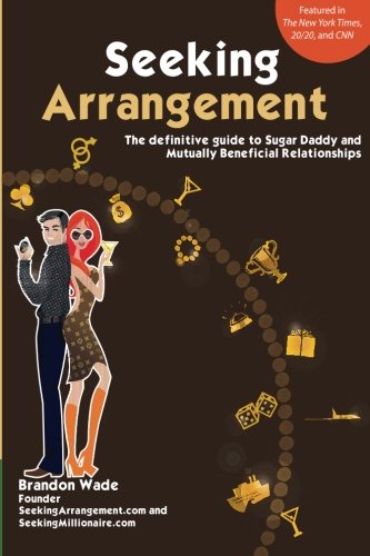 9780991008926: Seeking Arrangement: The Definitive Guide to Sugar Daddy and Mutually Beneficial Relationships