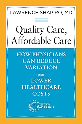 Beispielbild fr Quality Care, Affordable Care : How Physicians Can Reduce Variation and Lower Healthcare Costs zum Verkauf von Better World Books