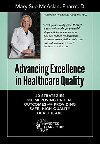 Stock image for Advancing Excellence in Healthcare Quality: 40 Strategies for Improving Patient Outcomes and Providing, Safe, High-Quality Healthcare for sale by HPB-Red