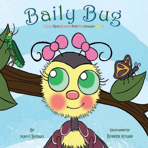 9780991018406: Baily Bug: Baily Roly-butter-poly-fly-hopper-bee