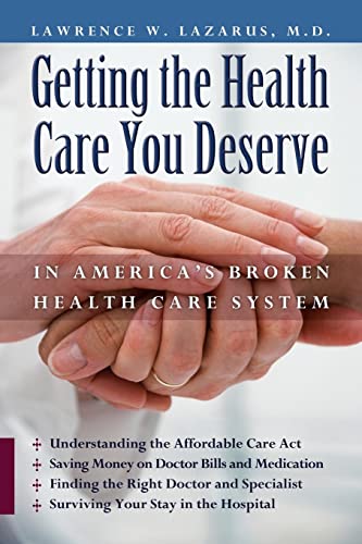 Beispielbild fr Getting the Health Care You Deserve in America's Broken Health Care System zum Verkauf von Wonder Book