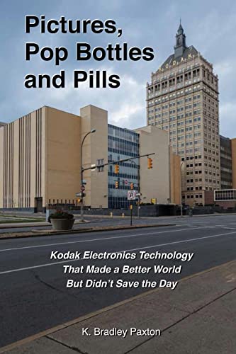 Beispielbild fr Pictures, Pop Bottles and Pills: Kodak Electronics Technology That Made a Better World But Didn't Save the Day zum Verkauf von SecondSale