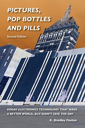 Beispielbild fr Pictures, Pop Bottles and Pills: Kodak Electronics Technology That Made a Better World But Didn't Save the Day, Second Edition zum Verkauf von Lucky's Textbooks