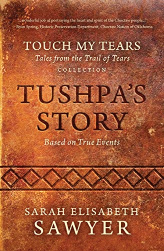 Stock image for Tushpa's Story (Touch My Tears: Tales from the Trail of Tears Collection) for sale by ThriftBooks-Atlanta