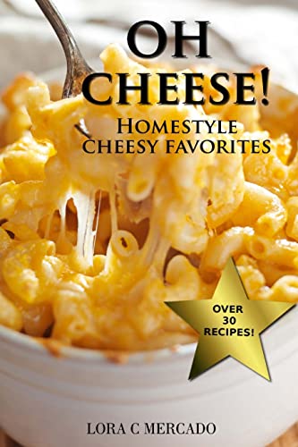 Beispielbild fr Oh Cheese!: Homestyle Cheesy Favorites zum Verkauf von Lucky's Textbooks