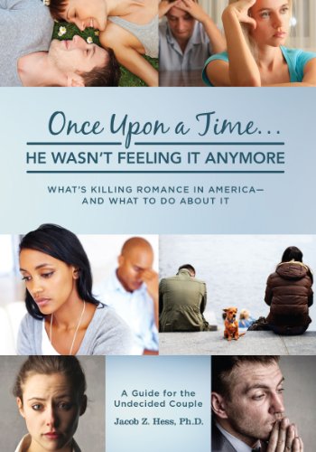 Stock image for "Once Upon a Time. He Wasn't Feeling It Anymore." What's Killing Romance in America - And What to Do About It. A Guide for the Undecided Couple. for sale by SecondSale