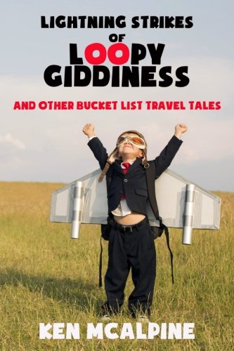 Beispielbild fr Lightning Strikes of Loopy Giddiness and Other Bucket List Travel Tales zum Verkauf von Bank of Books