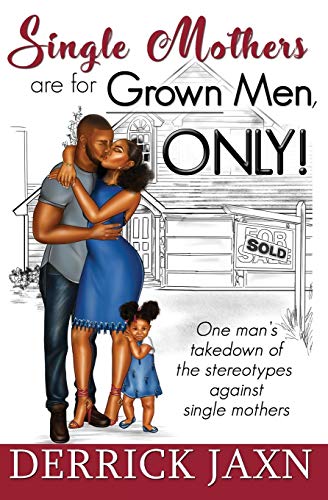 Stock image for Single Mothers Are for Grown Men, Only! for sale by Jenson Books Inc