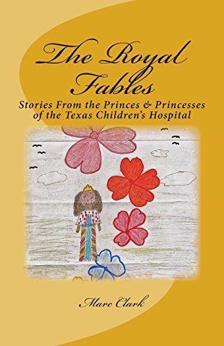 Stock image for The Royal Fables: Stories From the Princes & Princesses of the Texas Children's Hospital (Black & White Edition) for sale by HPB-Emerald