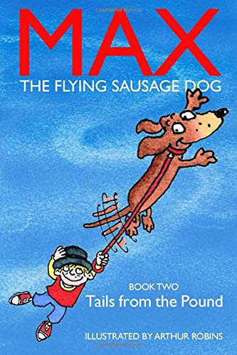 Stock image for Tails From The Pound: Max The Flying Sausage Dog for sale by GF Books, Inc.