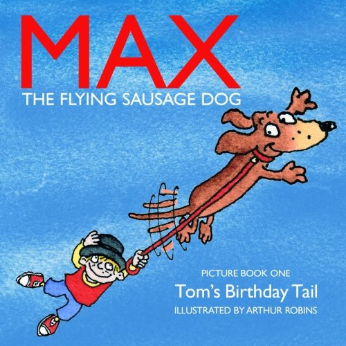 Beispielbild fr Tom's Birthday Tail: Max The Flying Sausage Dog zum Verkauf von Half Price Books Inc.