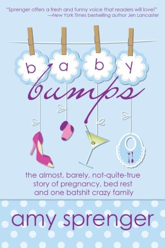 Beispielbild fr Baby Bumps: The Almost, Barely, Not-Quite-True Story of Pregnancy, Bed Rest and One Bastshit Crazy Family zum Verkauf von Revaluation Books