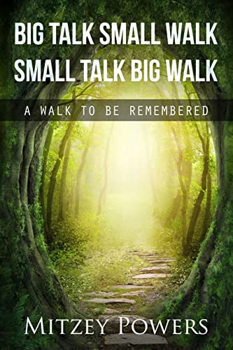 Stock image for Big Talk Small Walk Small Talk Big Walk: A Walk To Be Remembered for sale by ThriftBooks-Atlanta