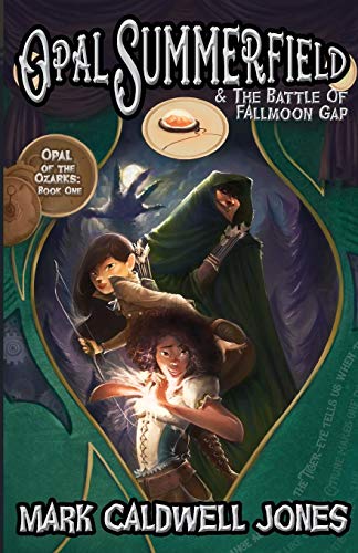 9780991037605: Opal Summerfield and The Battle of Fallmoon Gap: Volume 1 (Opal of the Ozarks)