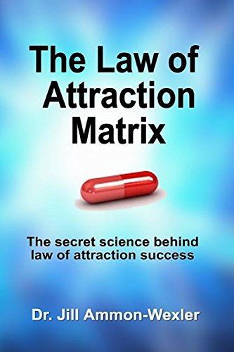 Imagen de archivo de The Law of Attraction Matrix: The Secret Science Behind Law of Attraction Success a la venta por GF Books, Inc.