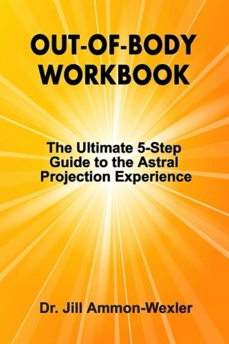 Imagen de archivo de Out-of-Body Workbook: The Ultimate 5-Step Guide to the Astral Projection Experience a la venta por Irish Booksellers