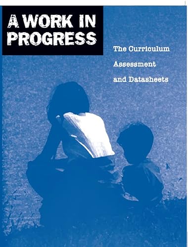 Stock image for A Work in Progress: the Curriculum Assessment and Datasheets for sale by GF Books, Inc.