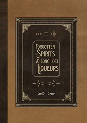 Beispielbild fr Forgotten Spirits & Long Lost Liqueurs zum Verkauf von HPB Inc.