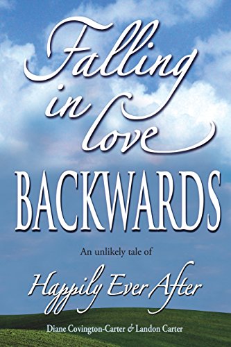 Beispielbild fr Falling in Love BACKWARDS: An Unlikely Tale of Happily Ever After zum Verkauf von ThriftBooks-Dallas
