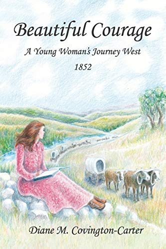 Beispielbild fr Beautiful Courage: A Young Woman's Journey West, 1852 zum Verkauf von SecondSale