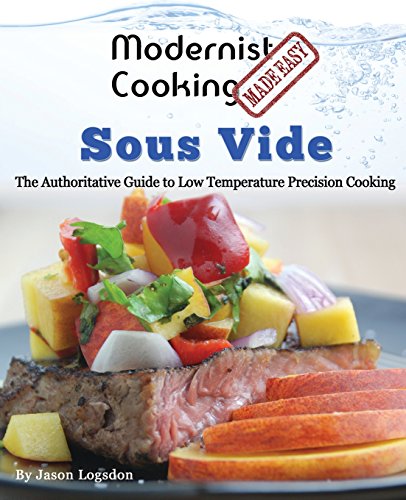 Stock image for Modernist Cooking Made Easy: Sous Vide: The Authoritative Guide to Low Temperature Precision Cooking for sale by Wonder Book