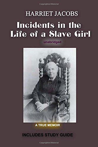 Stock image for Incidents In The Life of a Slave Girl: The Life of Harriet Jacobs (With Study Guide and Historical Analysis) for sale by Textbooks_Source