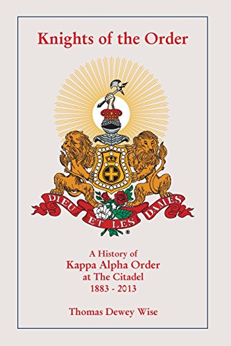 Stock image for Knights of The Order: A History of Kappa Alpha Order at The Citadel 1883-2013 for sale by Lucky's Textbooks