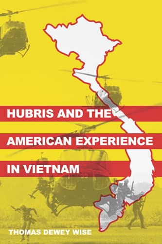 9780991055340: Hubris and the American Experience in Vietnam