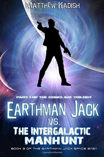 Stock image for Earthman Jack vs. The Intergalactic Manhunt: Episode 1 Of The Conclave Trilogy for sale by Revaluation Books
