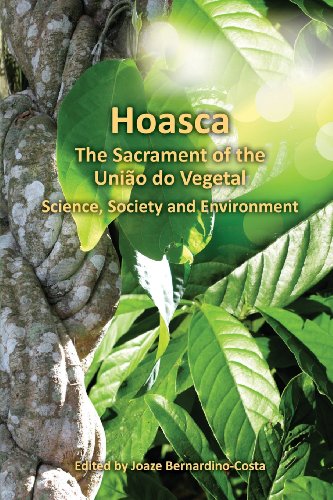 Imagen de archivo de Hoasca The Sacrament of the Uniao do Vegetal, Science, Society and Environment a la venta por THE SAINT BOOKSTORE