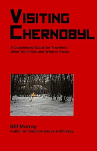 Stock image for Visiting Chernobyl: A Considered Guide for Travelers: What You'll See and What to Know for sale by WorldofBooks