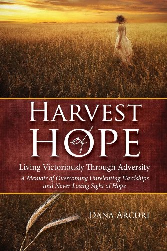 Imagen de archivo de Harvest of Hope: Living Victoriously Through Adversity: A Memoir of Overcoming Unrelenting Hardships & Never Losing Sight of Hope a la venta por ThriftBooks-Atlanta