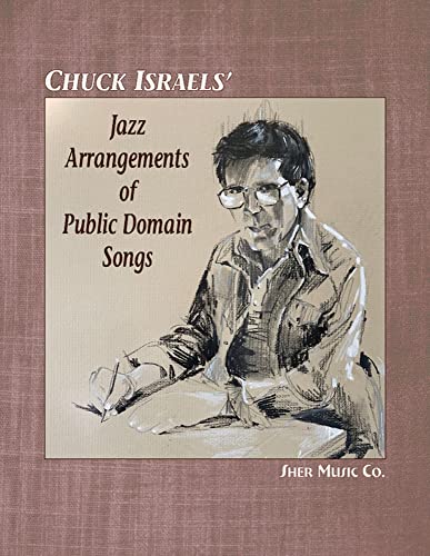 9780991077373: Chuck Israels' Jazz Arrangements of Public Domain Songs