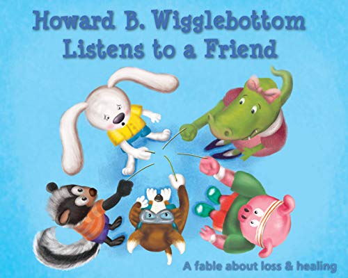 Beispielbild fr Howard B. Wigglebottom Listens to a Friend: A Fable About Loss and Healing zum Verkauf von GF Books, Inc.