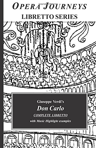 Beispielbild fr Giuseppe Verdi's DON CARLO Complete Libretto: Opera Journeys Libretto Series zum Verkauf von Books Unplugged