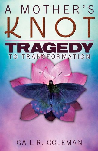 Stock image for A Mother's Knot : Tragedy to Transformation for sale by Better World Books