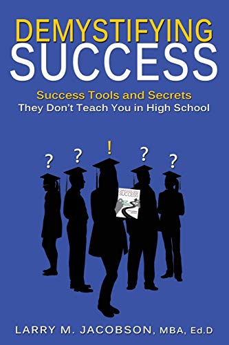 Beispielbild fr Demystifying Success: Success Tools and Secrets They Don't Teach You in High School zum Verkauf von Half Price Books Inc.