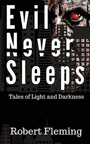 Stock image for Evil Never Sleeps: Tales of Light and Darkness for sale by SecondSale
