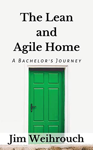 Imagen de archivo de The Lean and Agile Home: A Bachelor's Journey a la venta por THE SAINT BOOKSTORE