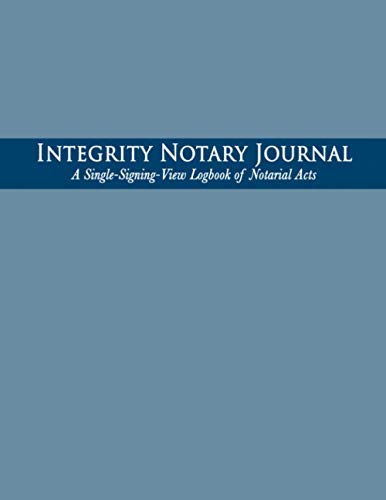 Imagen de archivo de Integrity Notary Journal: A Single-Signing-View Logbook of Notarial Acts a la venta por BooksRun