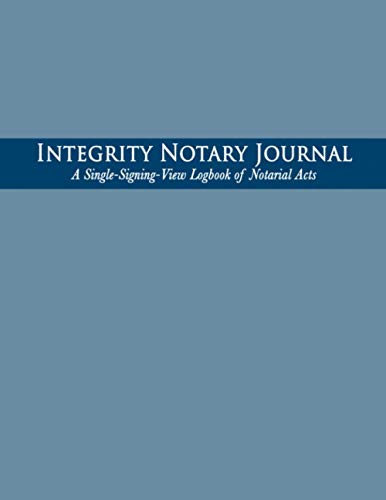 Integrity Notary Journal  A Single Signing View Logbook of Notarial Acts