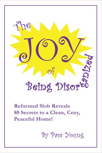 Stock image for The Joy of Being Disorganized for sale by HPB Inc.