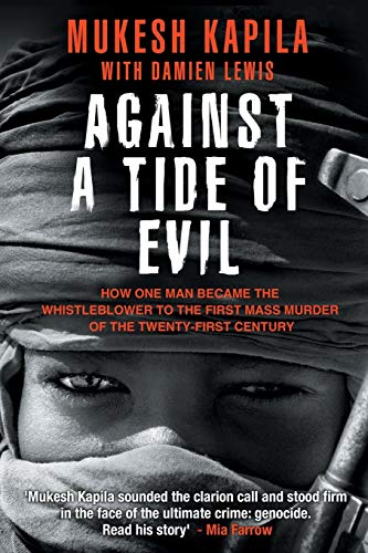 Beispielbild fr Against a Tide of Evil: How One Man Became the Whistleblower to the First Mass Murder Ofthe Twenty-First Century zum Verkauf von WorldofBooks