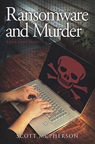 Stock image for Ransomware and Murder: A Jack Sharp MD Novel (Jack Sharp MD Novels) for sale by Lucky's Textbooks