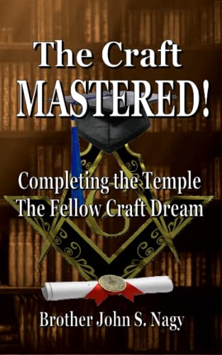 Beispielbild fr The Craft Mastered!: Completing the Temple - The Fellow Craft Dream zum Verkauf von Red's Corner LLC