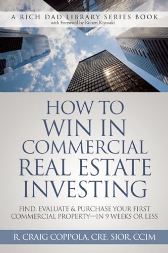 Beispielbild fr How To Win In Commercial Real Estate Investing: Find, Evaluate Purchase Your First Commercial Property - in 9 Weeks Or Less (Rich Dad Library) zum Verkauf von Goodwill Books